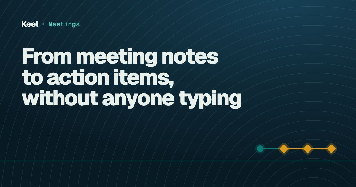 Cover: From meeting notes to action items, without anyone typing